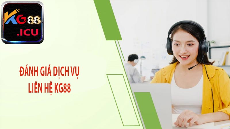 Đánh giá dịch vụ liên hệ kg88