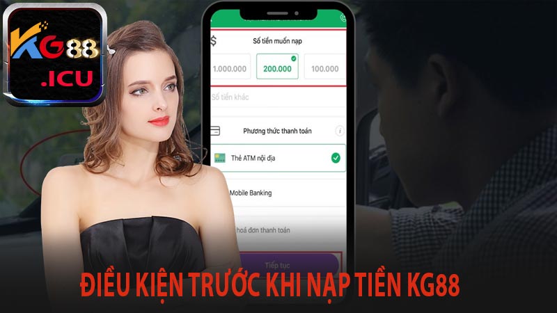 Điều kiện cần đáp ứng trước khi nạp tiền kg88