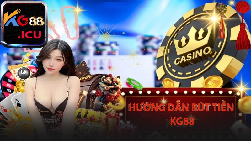 Các bước chi tiết rút tiền KG88 dễ dàng