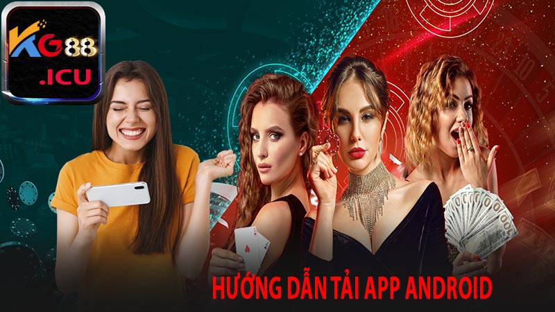 Hướng Dẫn Tải App KG88 Về Điện Thoại Android
