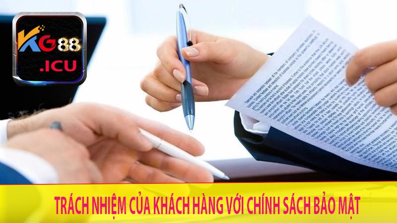 Trách nhiệm của khách hàng với chính sách bảo mật